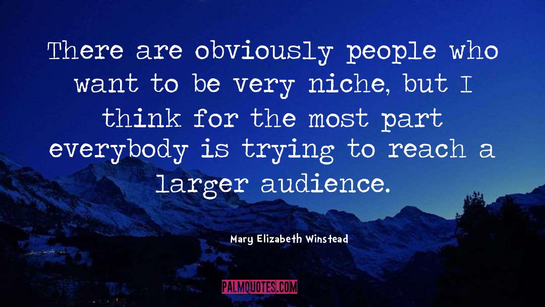 Mary Elizabeth Winstead Quotes: There are obviously people who