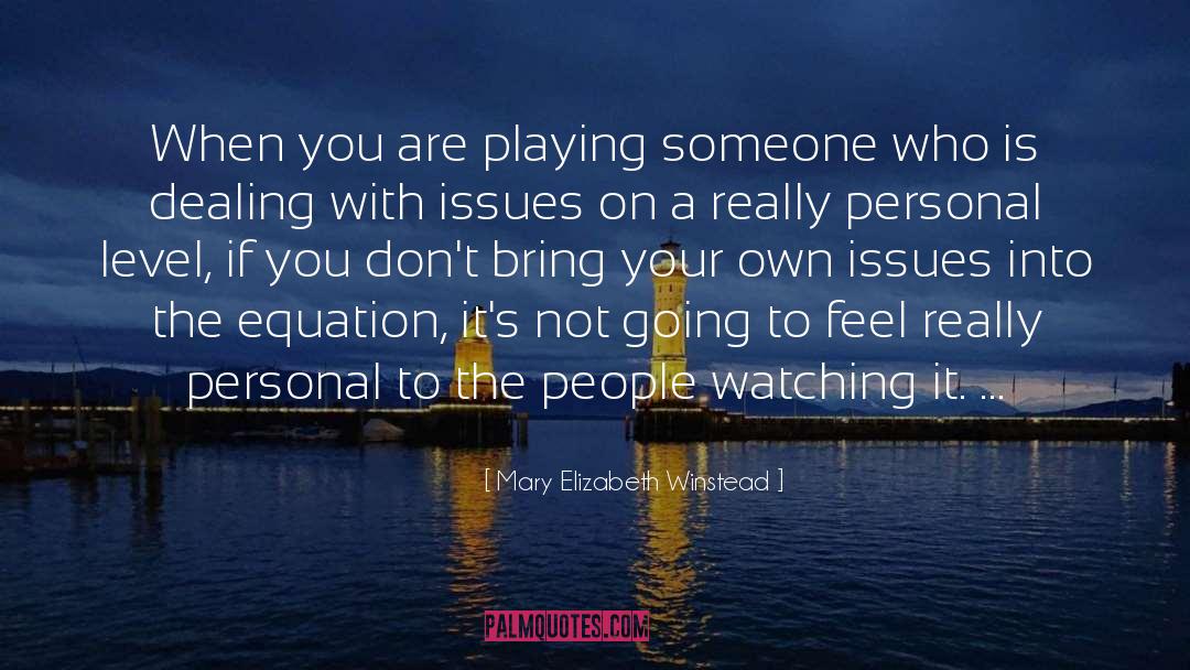 Mary Elizabeth Winstead Quotes: When you are playing someone