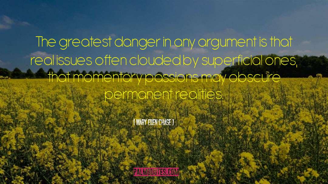 Mary Ellen Chase Quotes: The greatest danger in any