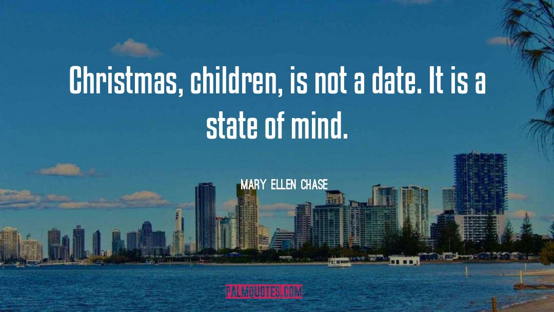 Mary Ellen Chase Quotes: Christmas, children, is not a