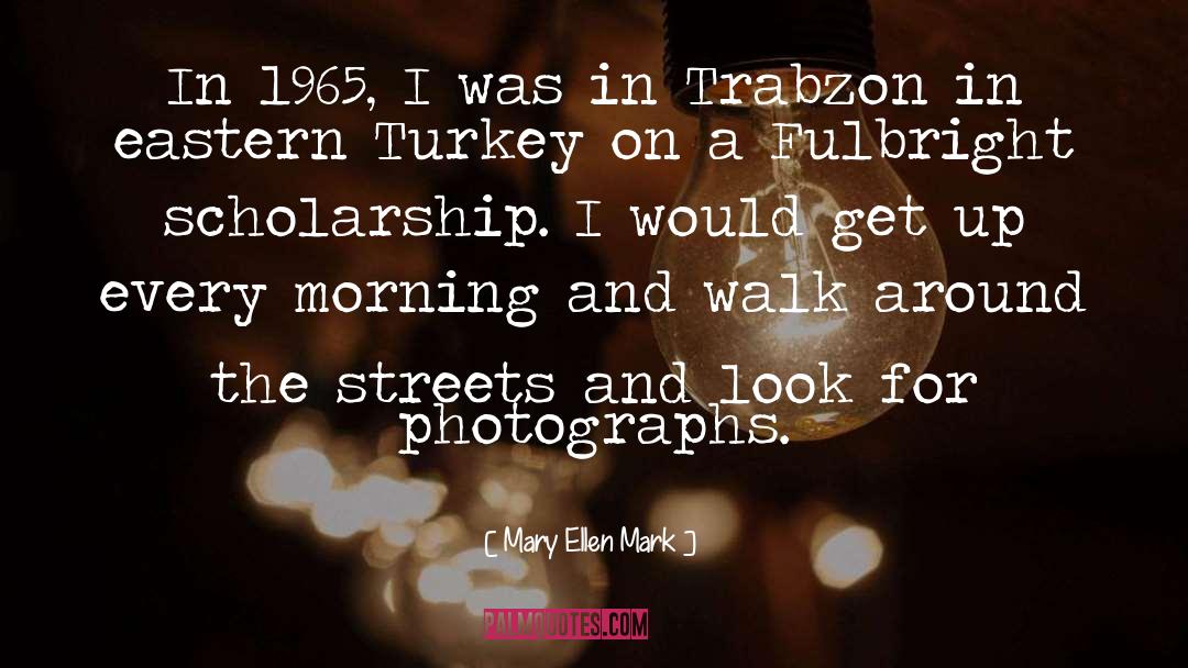 Mary Ellen Mark Quotes: In 1965, I was in