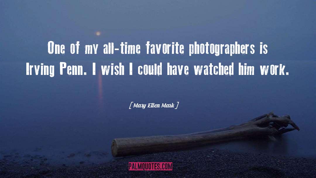 Mary Ellen Mark Quotes: One of my all-time favorite