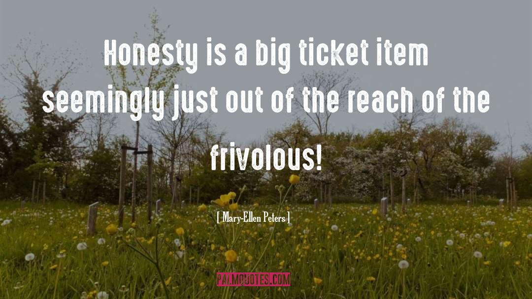 Mary-Ellen Peters Quotes: Honesty is a big ticket