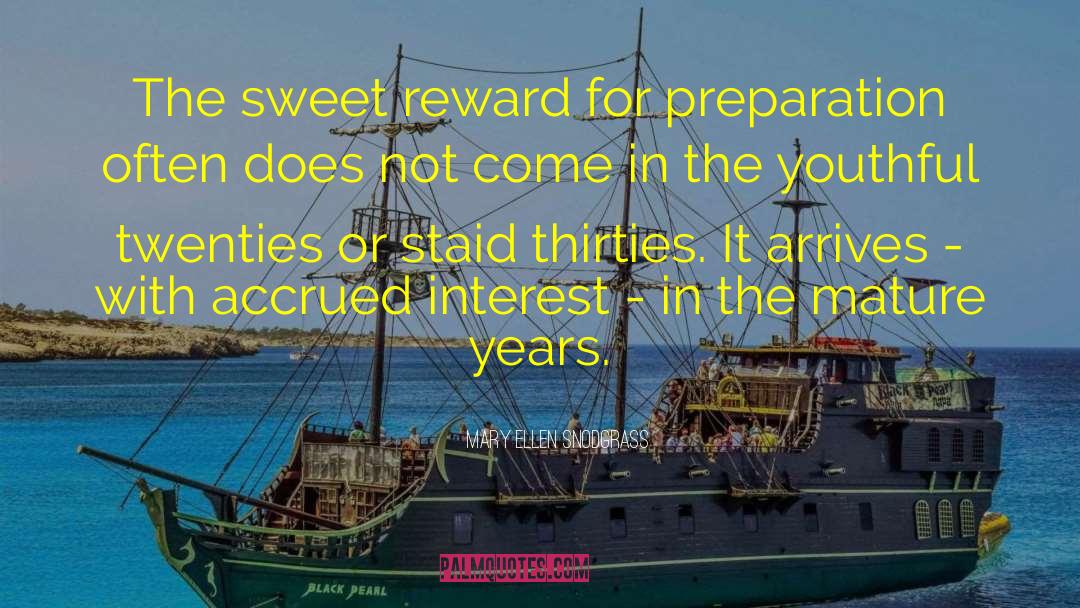 Mary Ellen Snodgrass Quotes: The sweet reward for preparation