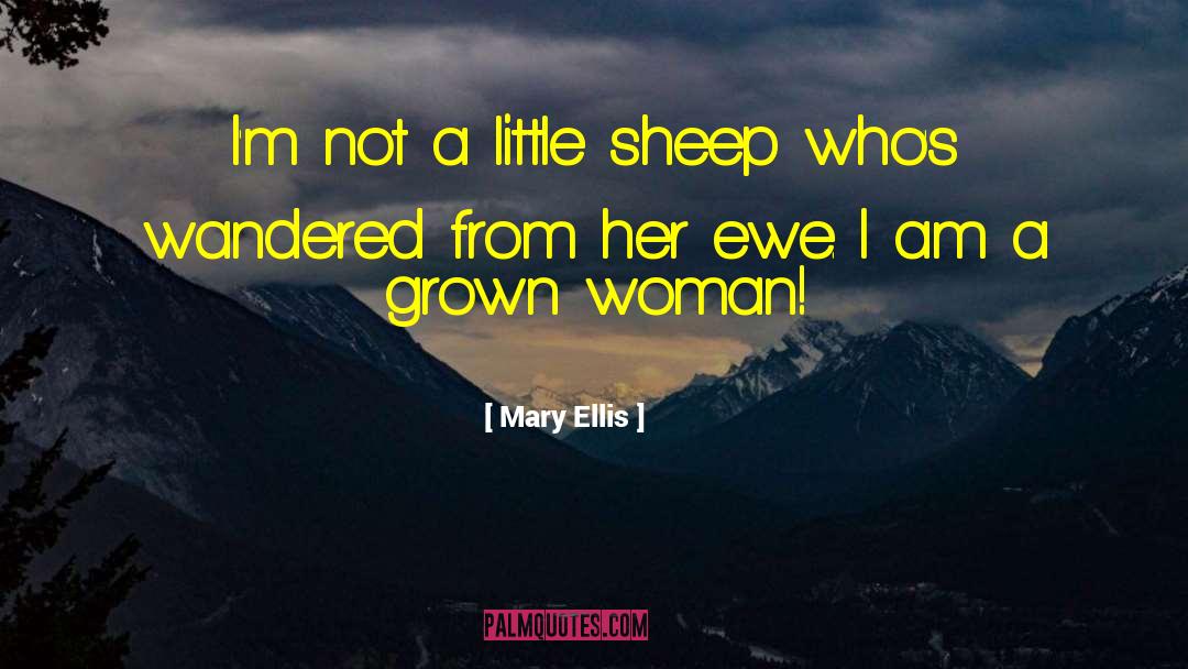 Mary Ellis Quotes: I'm not a little sheep