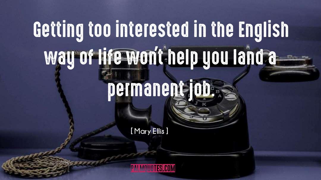 Mary Ellis Quotes: Getting too interested in the