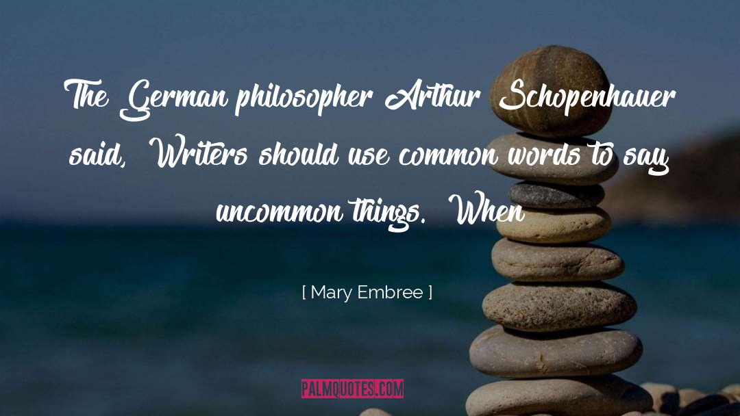 Mary Embree Quotes: The German philosopher Arthur Schopenhauer