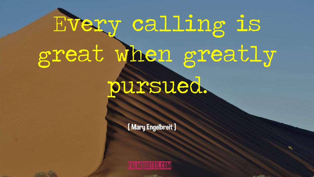 Mary Engelbreit Quotes: Every calling is great when