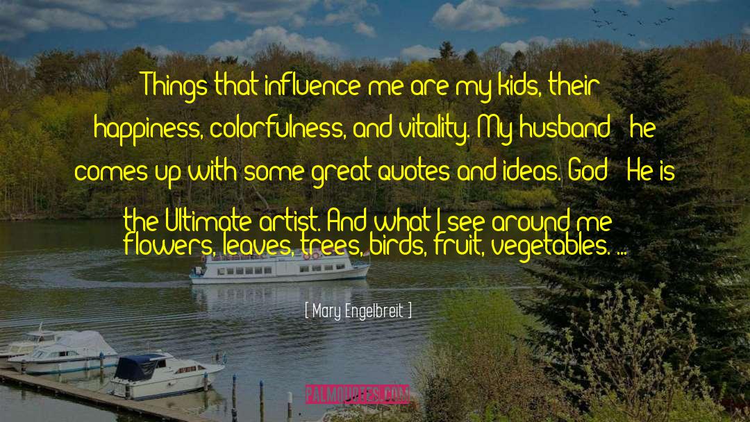 Mary Engelbreit Quotes: Things that influence me are