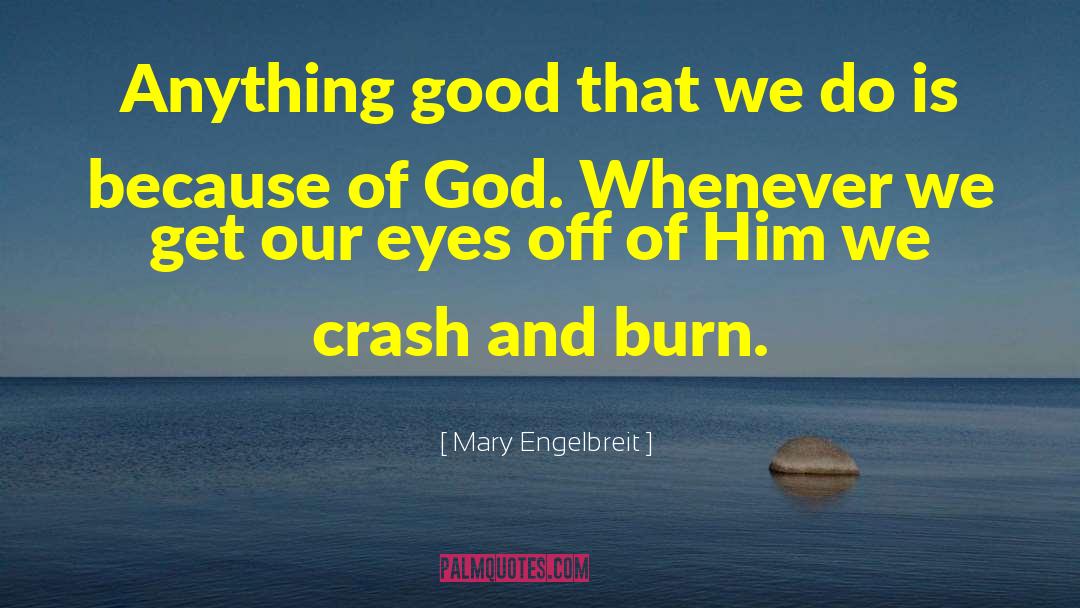 Mary Engelbreit Quotes: Anything good that we do