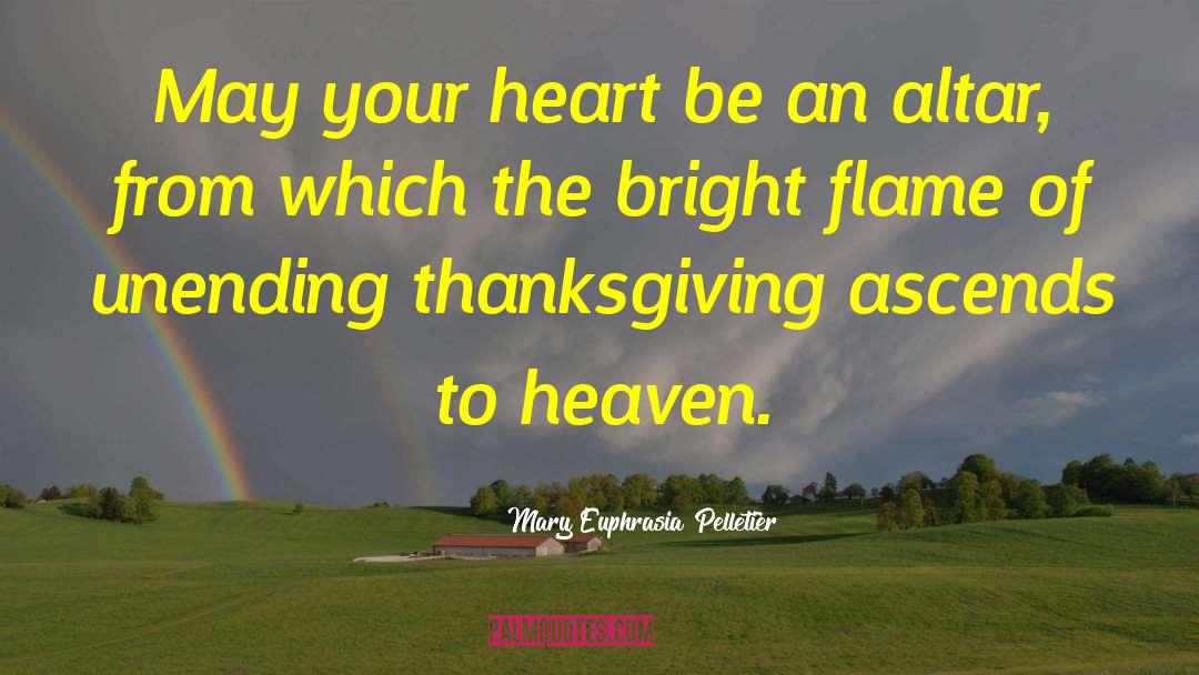 Mary Euphrasia Pelletier Quotes: May your heart be an
