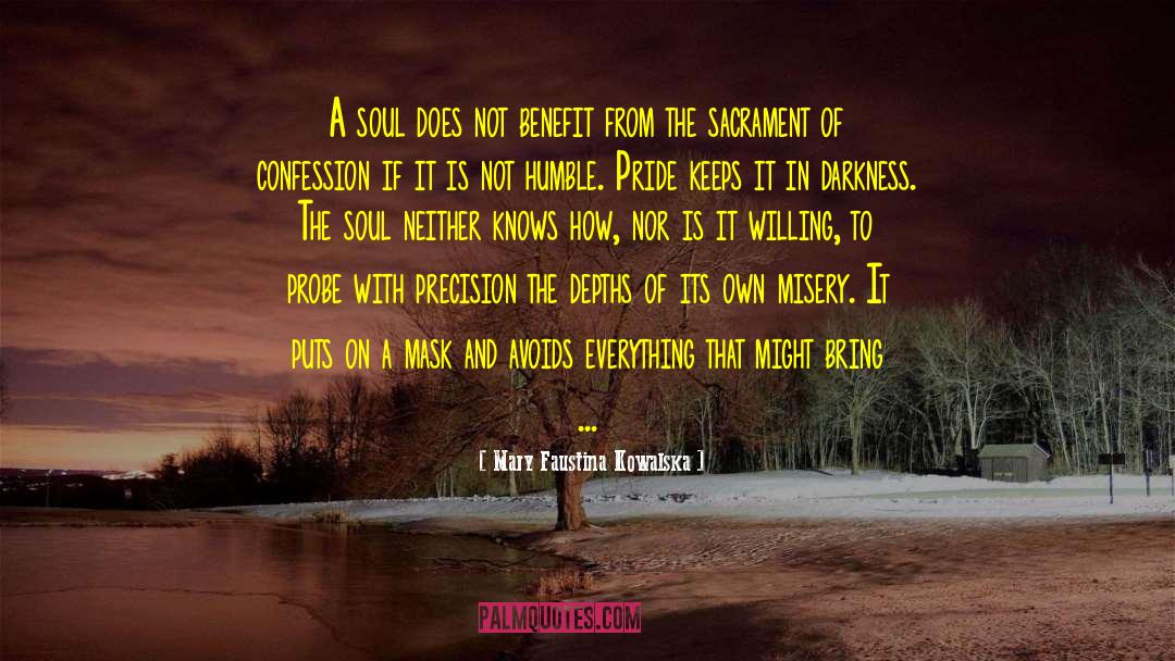 Mary Faustina Kowalska Quotes: A soul does not benefit