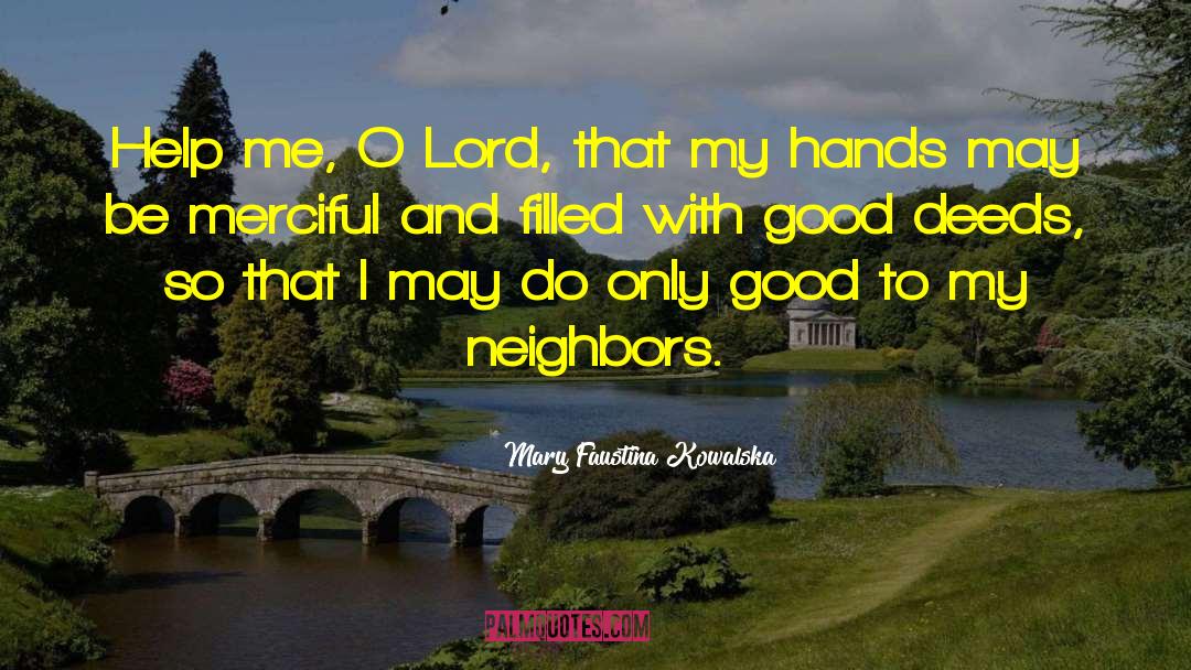 Mary Faustina Kowalska Quotes: Help me, O Lord, that