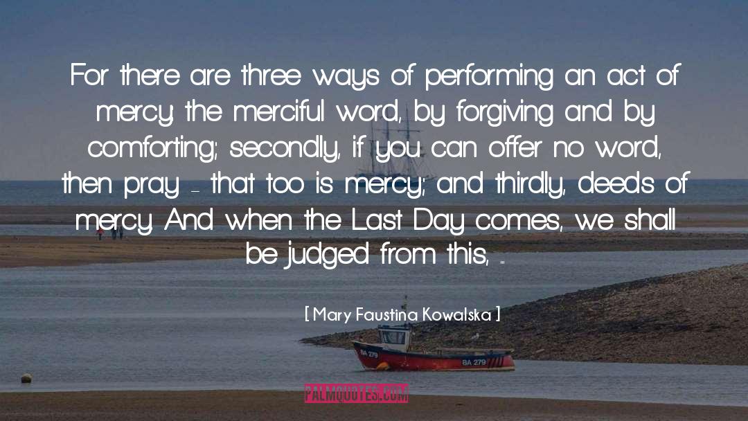 Mary Faustina Kowalska Quotes: For there are three ways