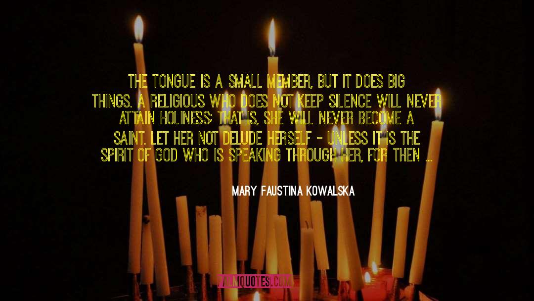 Mary Faustina Kowalska Quotes: The tongue is a small