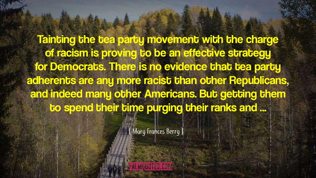 Mary Frances Berry Quotes: Tainting the tea party movement