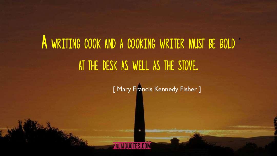 Mary Francis Kennedy Fisher Quotes: A writing cook and a