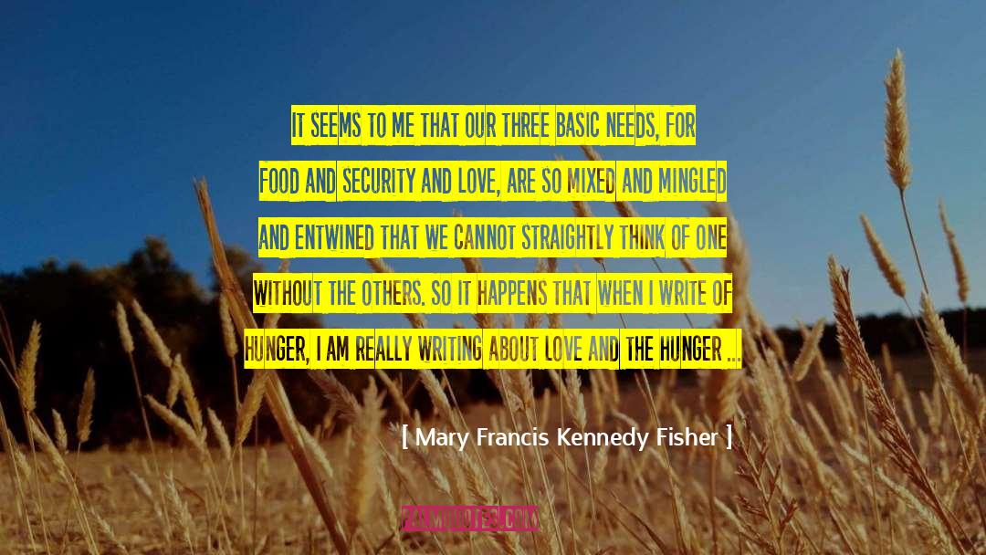 Mary Francis Kennedy Fisher Quotes: It seems to me that