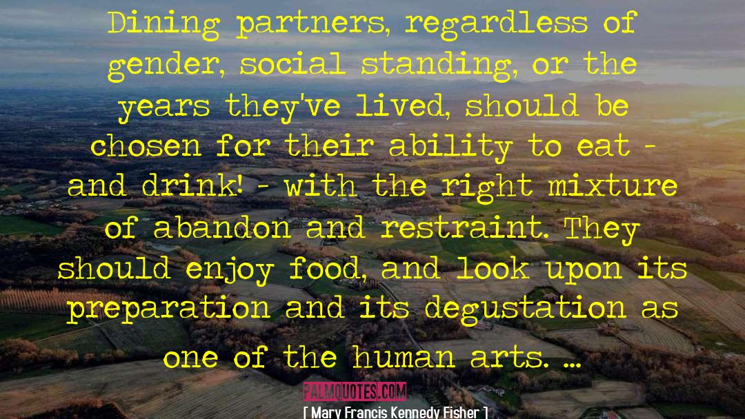 Mary Francis Kennedy Fisher Quotes: Dining partners, regardless of gender,