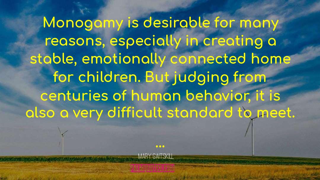 Mary Gaitskill Quotes: Monogamy is desirable for many