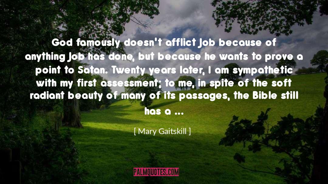 Mary Gaitskill Quotes: God famously doesn't afflict Job