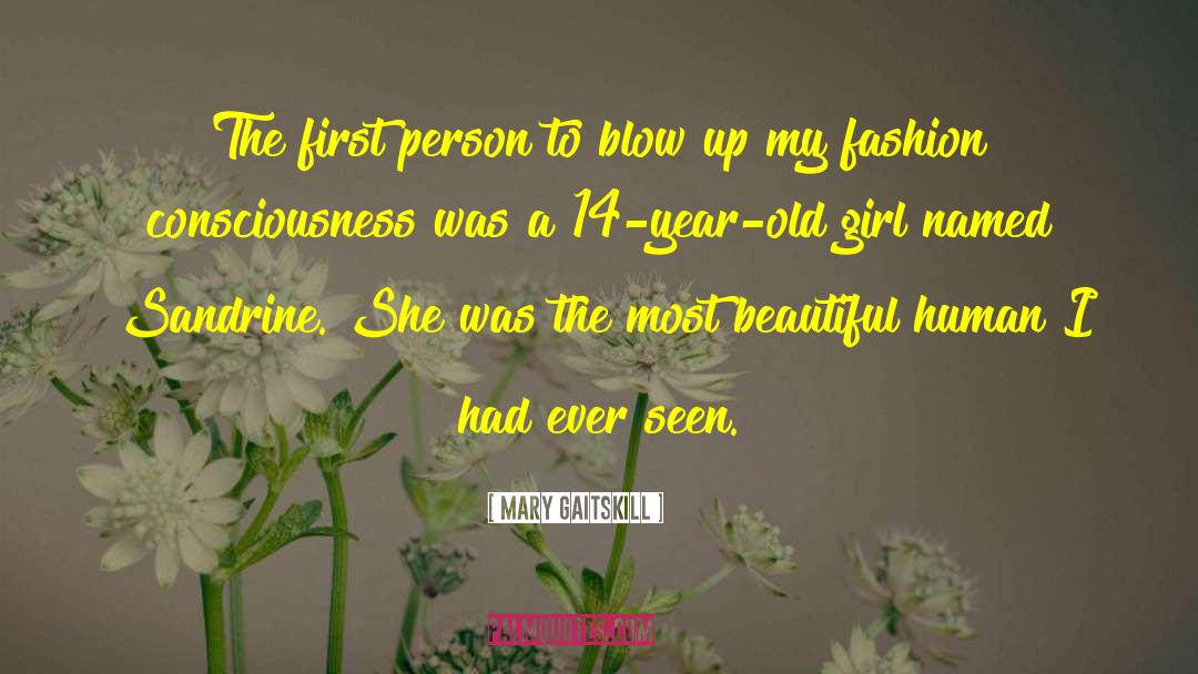 Mary Gaitskill Quotes: The first person to blow