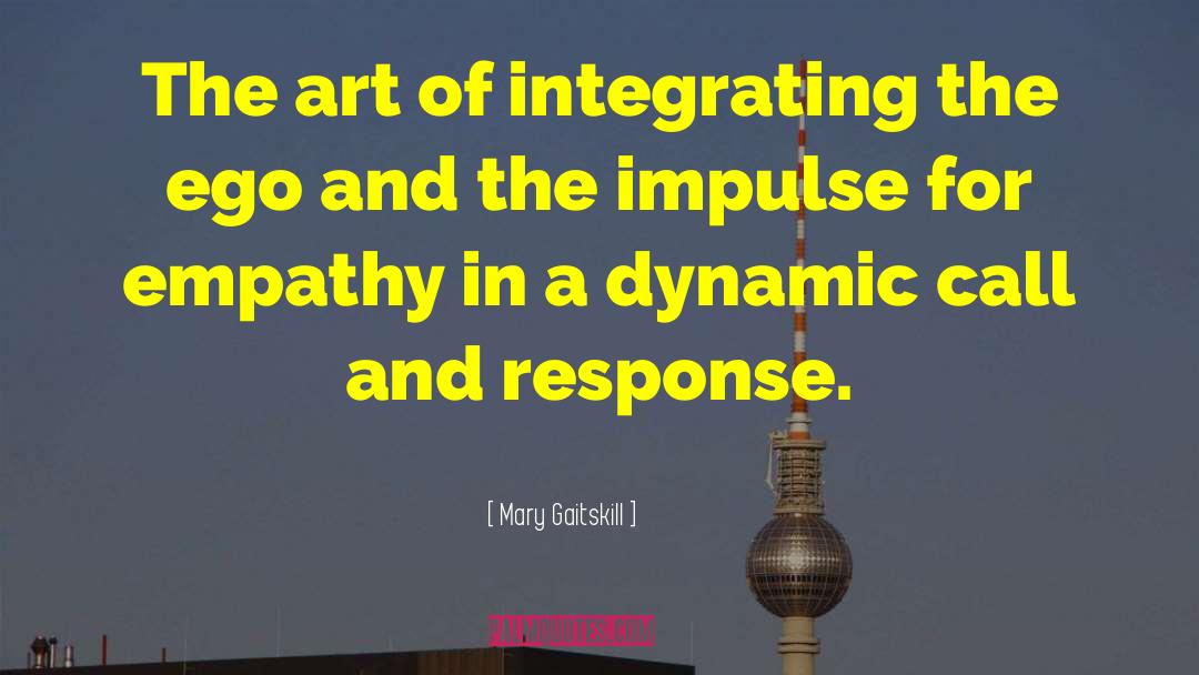 Mary Gaitskill Quotes: The art of integrating the