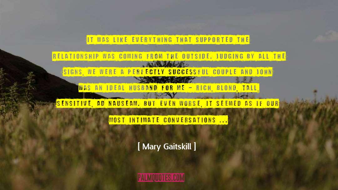 Mary Gaitskill Quotes: It was like everything that