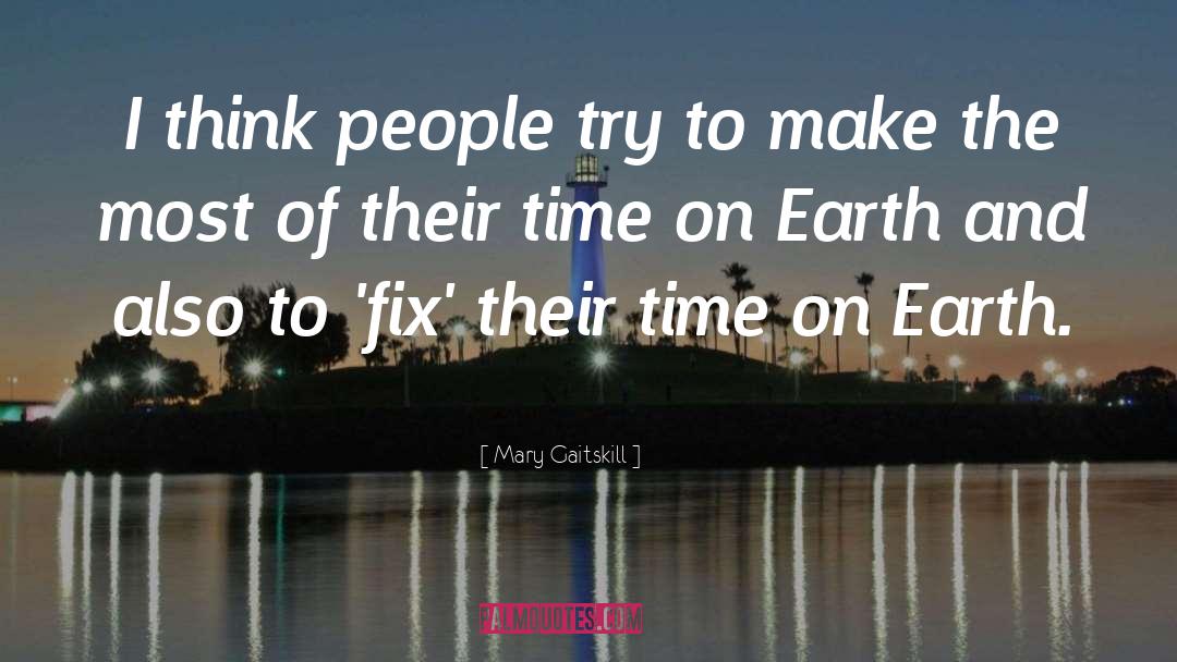 Mary Gaitskill Quotes: I think people try to