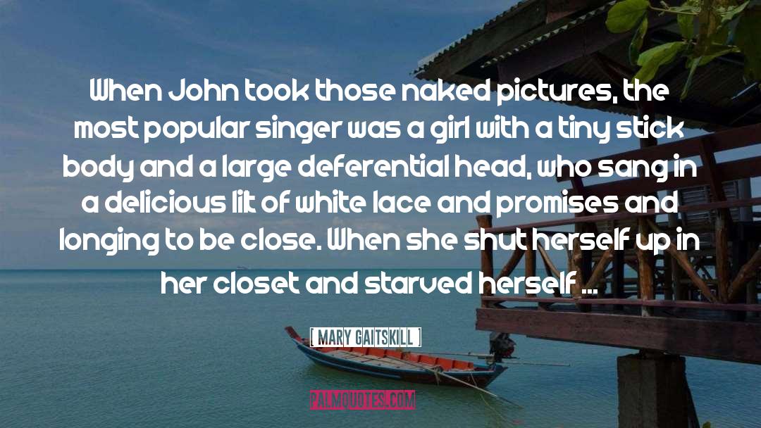 Mary Gaitskill Quotes: When John took those naked