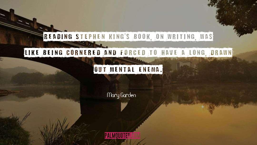 Mary Garden Quotes: Reading Stephen King's book, On