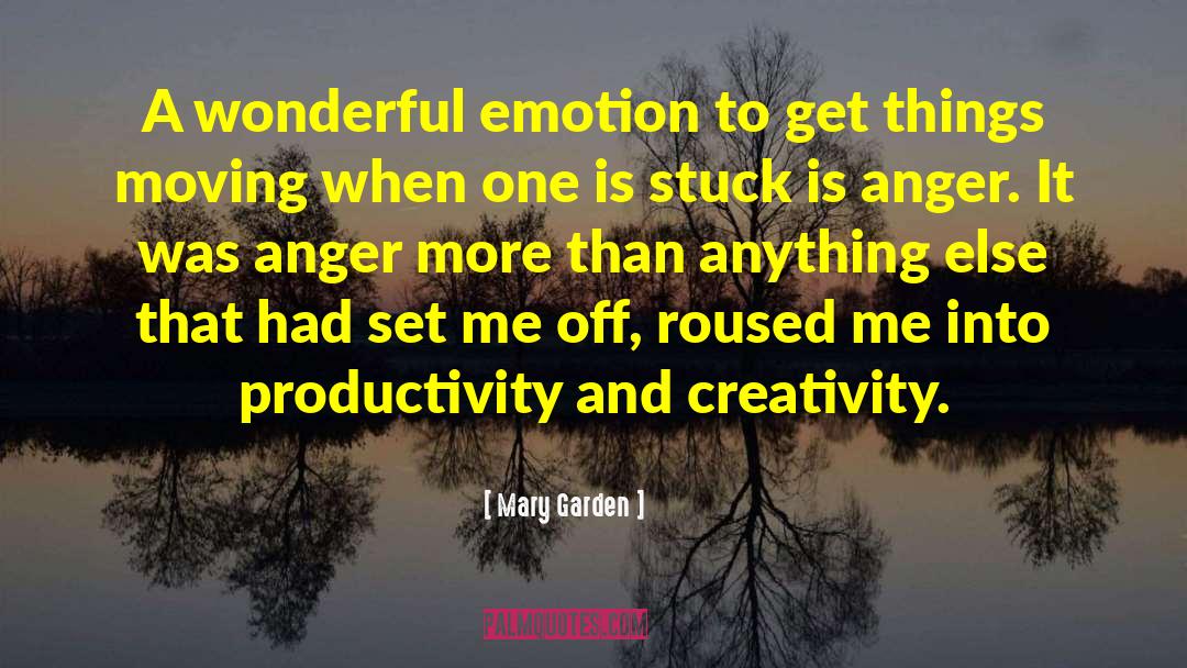 Mary Garden Quotes: A wonderful emotion to get