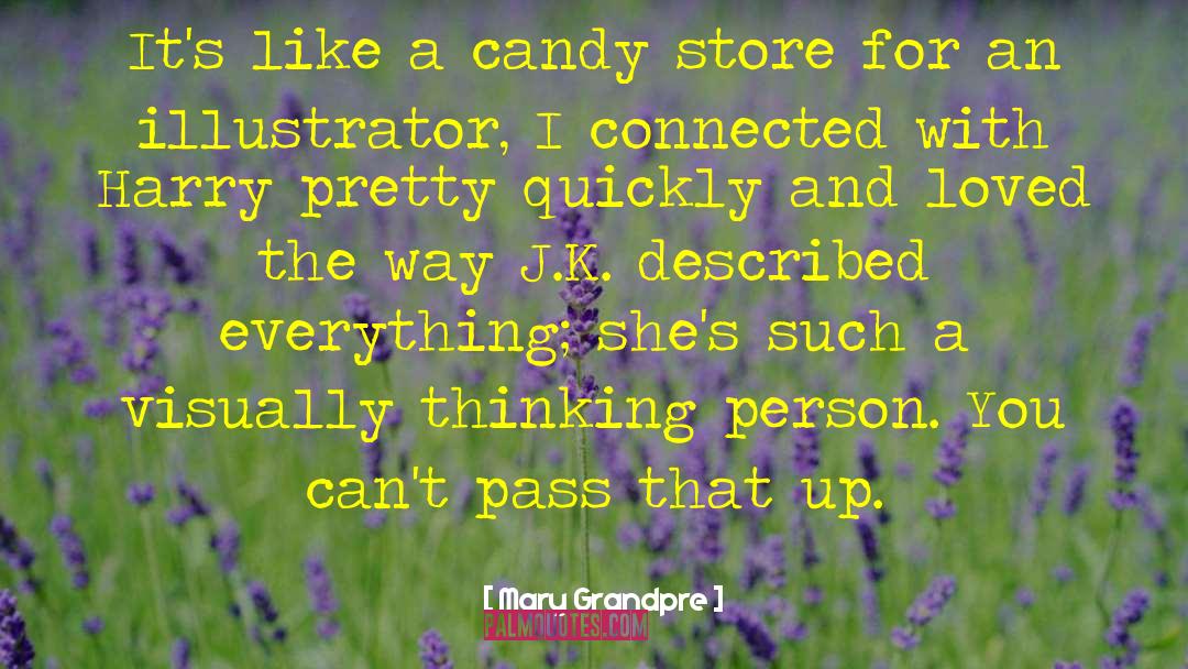 Mary Grandpre Quotes: It's like a candy store