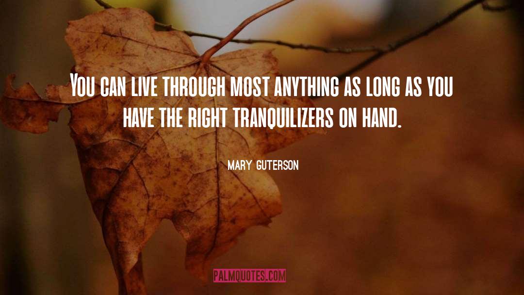 Mary Guterson Quotes: You can live through most