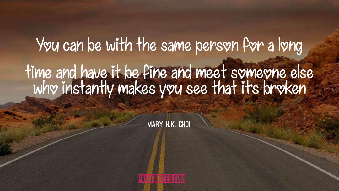 Mary H.K. Choi Quotes: You can be with the