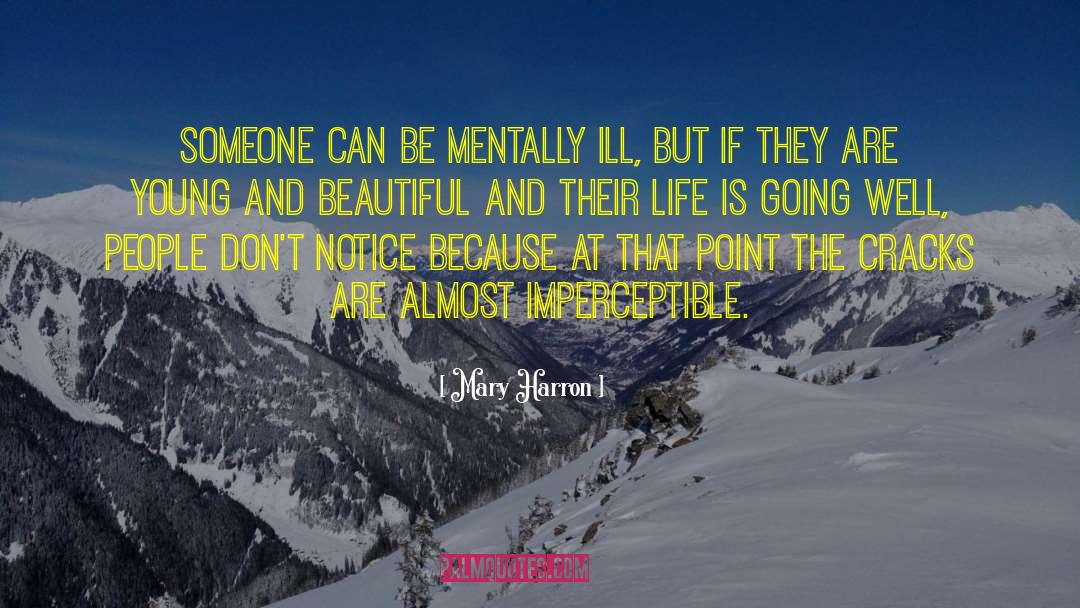 Mary Harron Quotes: Someone can be mentally ill,