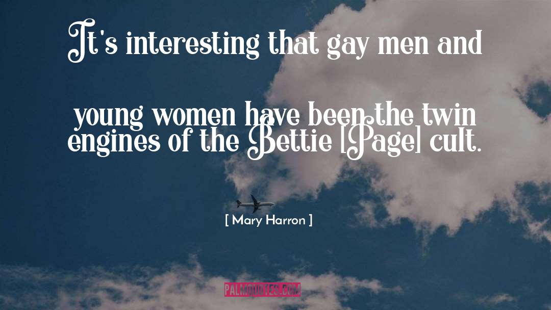 Mary Harron Quotes: It's interesting that gay men