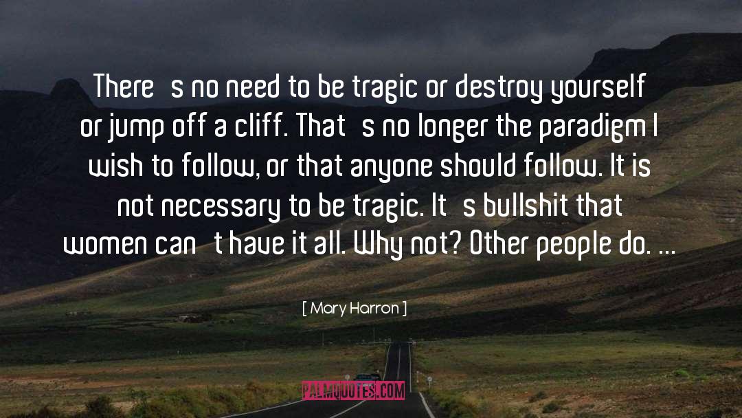 Mary Harron Quotes: There's no need to be