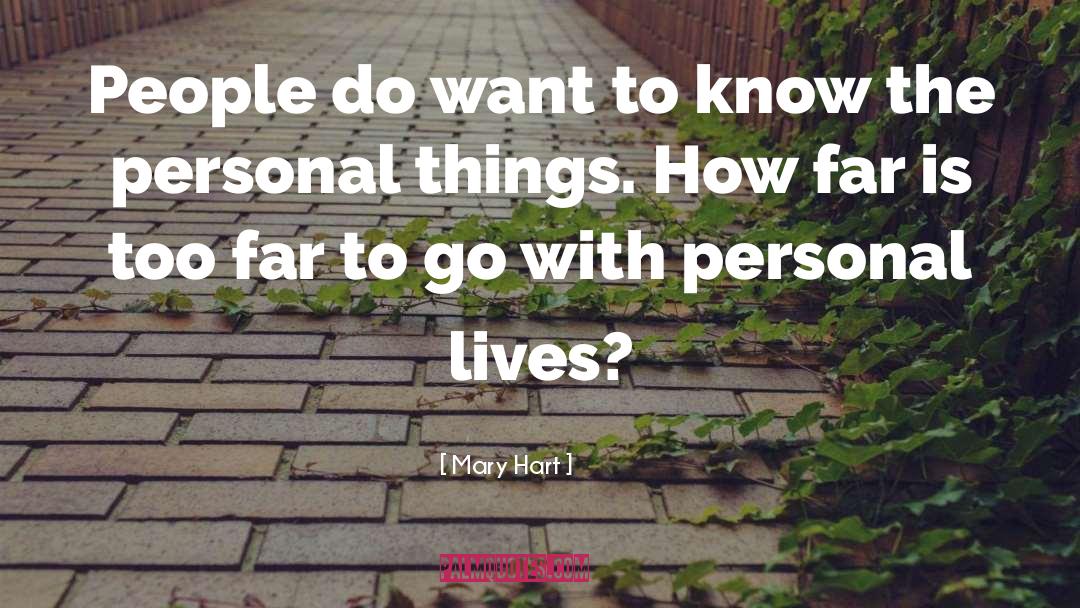 Mary Hart Quotes: People do want to know