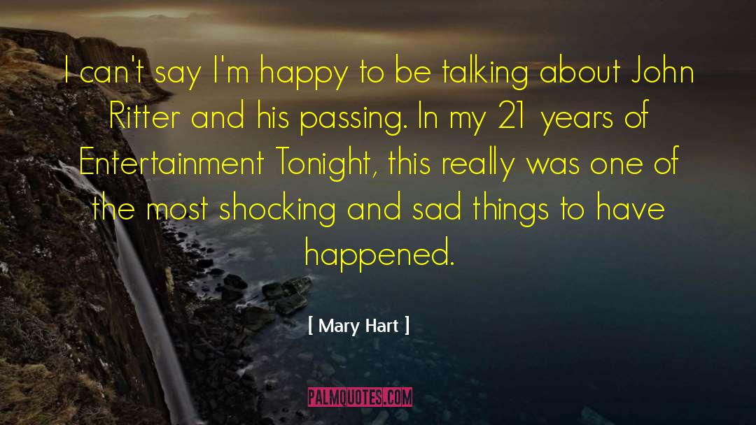 Mary Hart Quotes: I can't say I'm happy