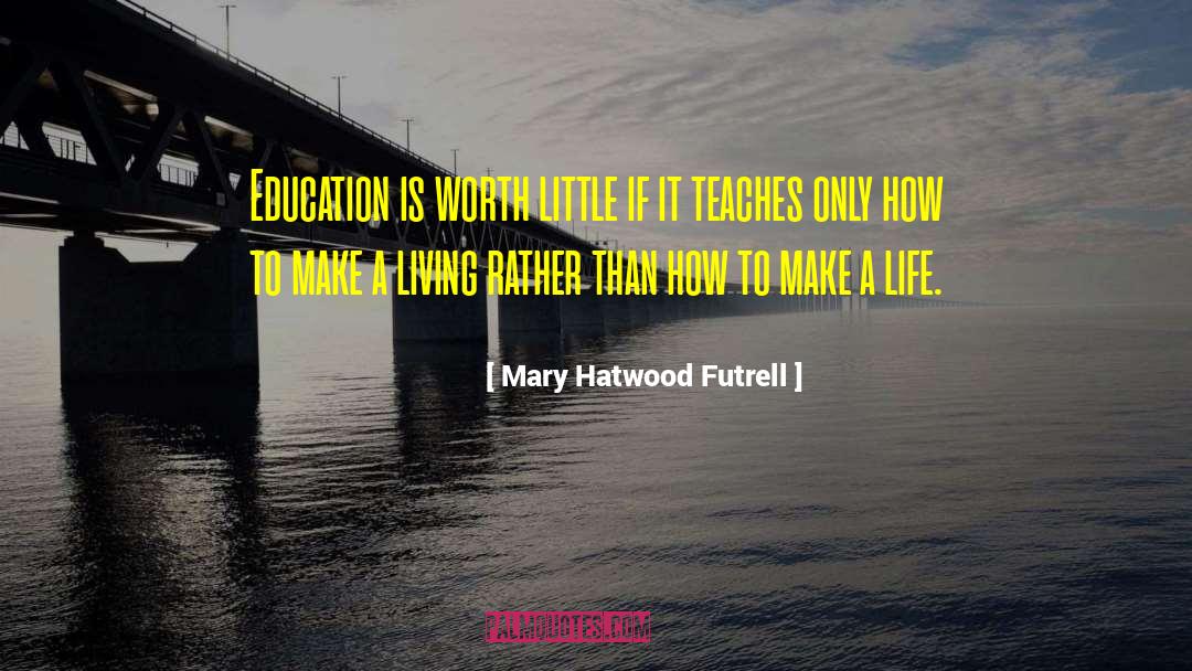 Mary Hatwood Futrell Quotes: Education is worth little if