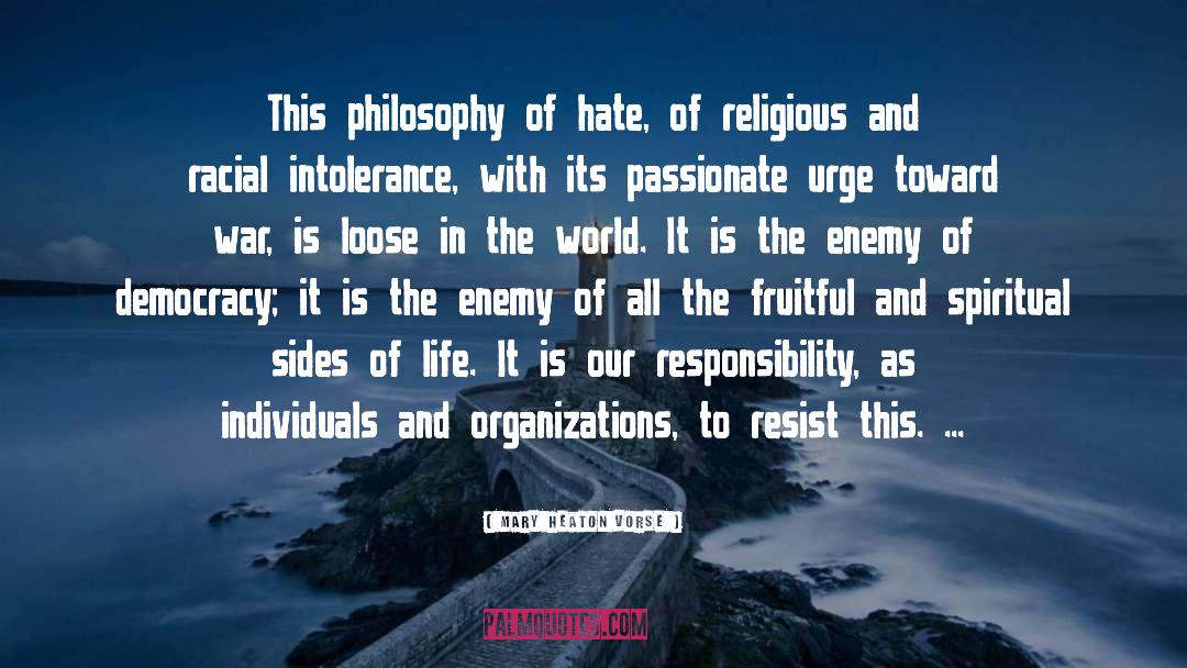 Mary Heaton Vorse Quotes: This philosophy of hate, of