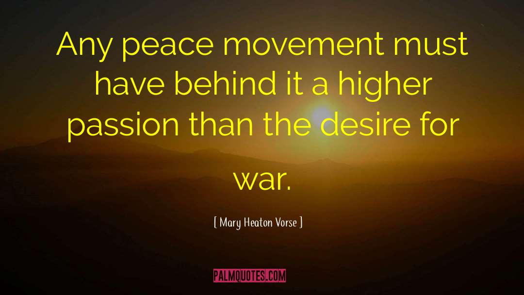 Mary Heaton Vorse Quotes: Any peace movement must have