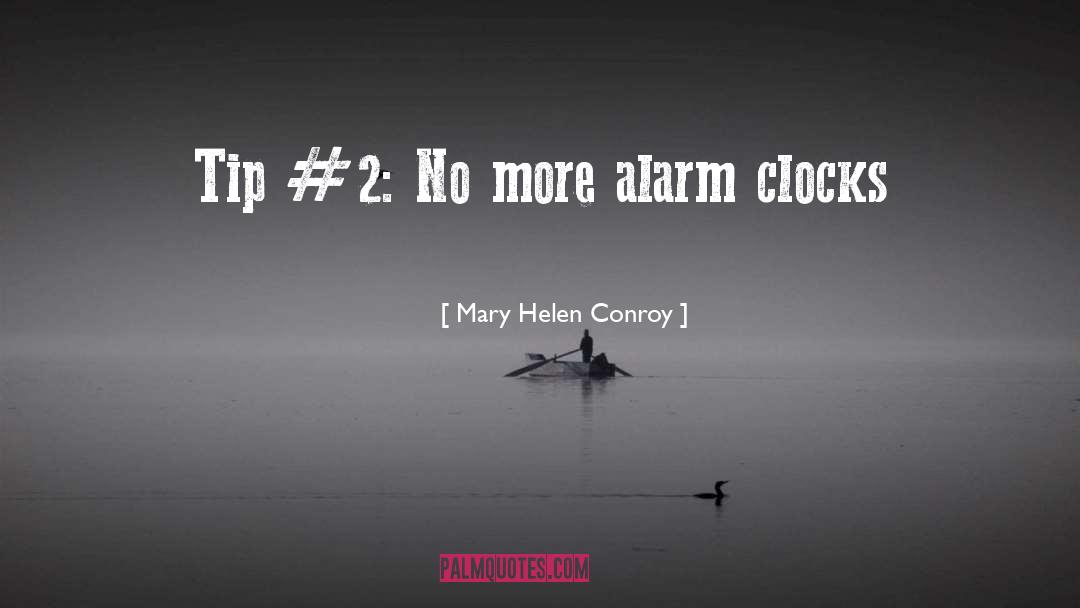 Mary Helen Conroy Quotes: Tip #2: No more alarm