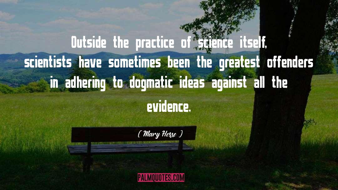Mary Hesse Quotes: Outside the practice of science