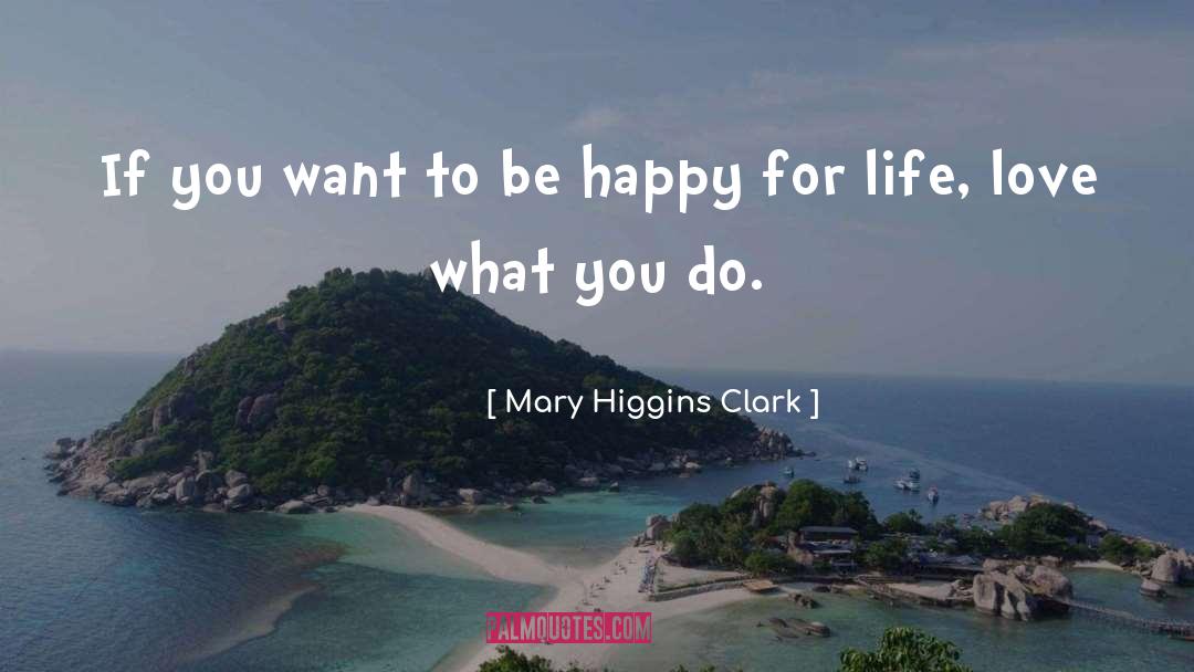 Mary Higgins Clark Quotes: If you want to be