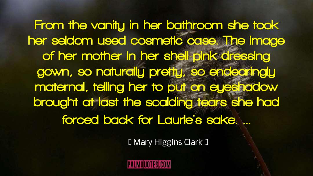 Mary Higgins Clark Quotes: From the vanity in her