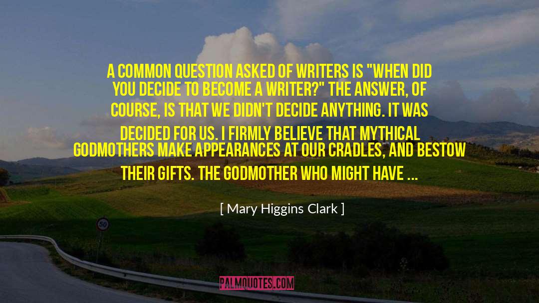 Mary Higgins Clark Quotes: A common question asked of
