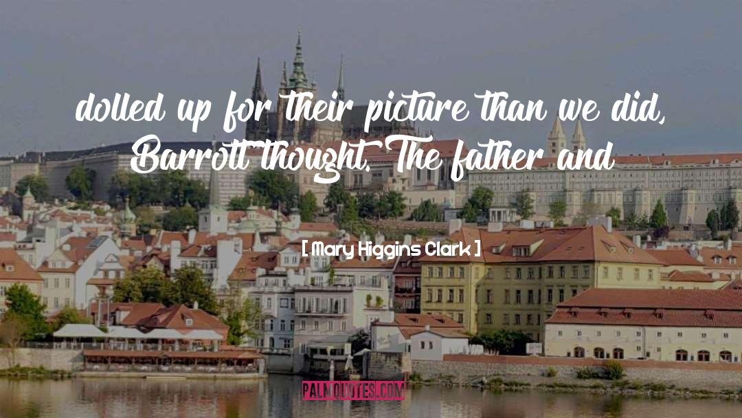 Mary Higgins Clark Quotes: dolled up for their picture