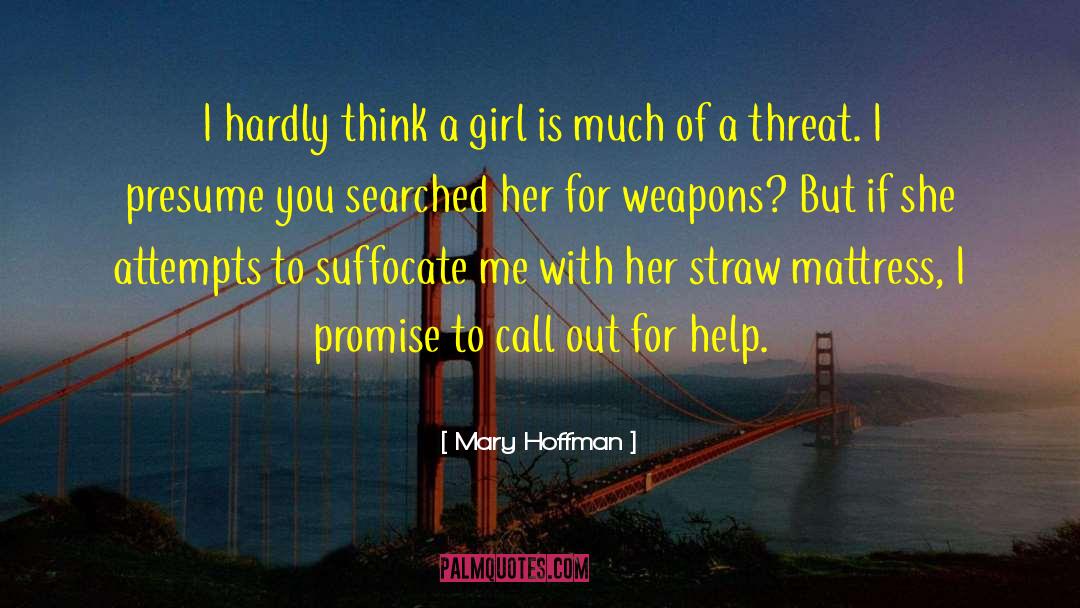 Mary Hoffman Quotes: I hardly think a girl